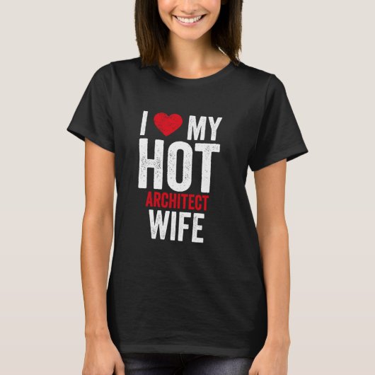 Ik hou van mijn warme architectenvrouw t-shirt (Voorkant)