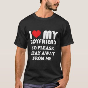 Ik hou van mijn warme vriend, dus blijf weg van m t-shirt