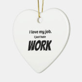 Ik hou van mijn werk. Ik haat gewoon werk Keramisch Ornament (Links)