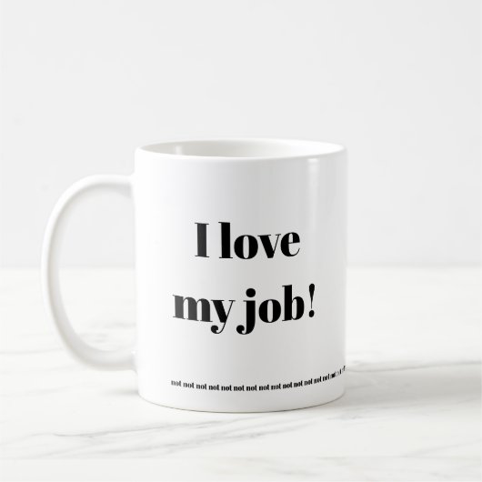 Ik hou van mijn werk...NIET! Funny mug Koffiemok (Links)