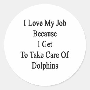 Ik hou van mijn werk omdat ik voor Dolphi kan zorg Ronde Sticker