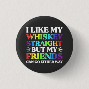 Ik hou van mijn Whiskey Straight, maar mijn vriend Ronde Button 3,2 Cm
