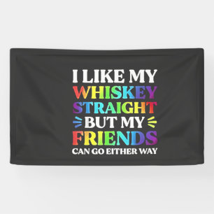 Ik hou van mijn Whiskey Straight, maar mijn vriend Spandoek