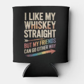 Ik hou van mijn whisky recht, maar mijn vrienden L Blikjeskoeler (Voorkant)