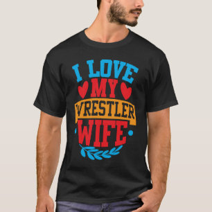 Ik hou van mijn worstelvrouw. Ik hou van mijn vrou T-shirt