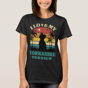 Ik hou van mijn Yorkshire Terrier Dog Yorkshire Te T-shirt
