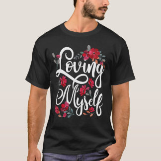 Ik hou van mijn zelfgenoegzame zelfliefde t-shirt
