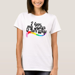 Ik hou van mijn zus & haar vrouw homoseksuele zust t-shirt