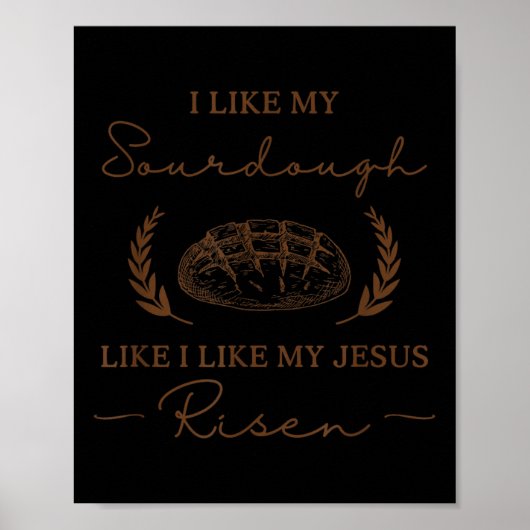Ik hou van mijn zuurdesem zoals ik van mijn Jesus  Poster (Voorkant)