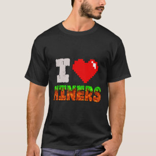 Ik hou van mijnwerkers Funny Heart Video Gamer Mem T-shirt