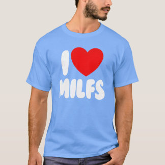 Ik hou van MILFS Rode Hart Liefde Hete Moeders Ik T-shirt