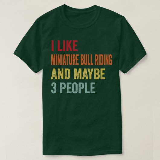 Ik hou van Miniature Bull Riding misschien 3 perso T-shirt (Design voorkant)