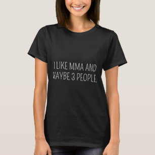 Ik hou van MMA en misschien 3 personen 25D2B1 T-shirt