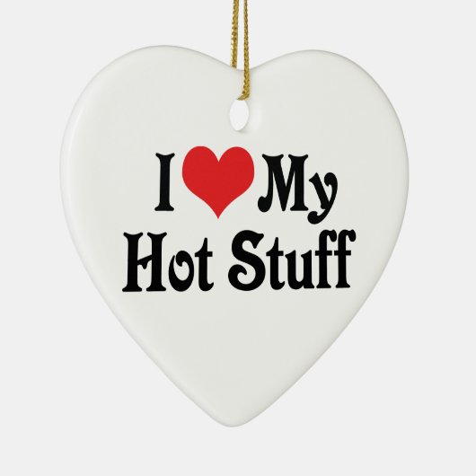 Ik hou van m'n hete spullen keramisch ornament (Rechts)