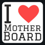 Ik hou van moederbord vierkante sticker<br><div class="desc">Ik hou van moederbord, voor tech liefhebbers</div>