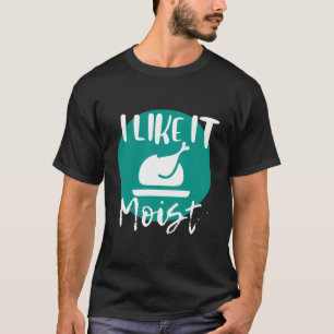 Ik hou van Moist683900png3900 T-shirt