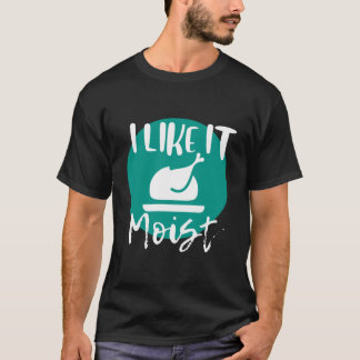 Ik hou van Moist683900png3900 T-shirt