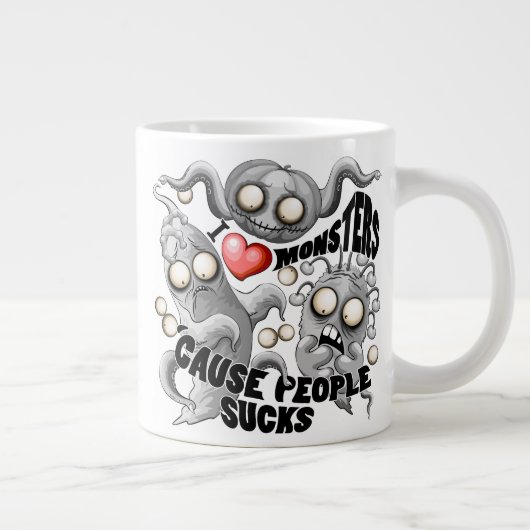 Ik hou van monsters omdat mensen klote zijn grote koffiekop (Rechts)