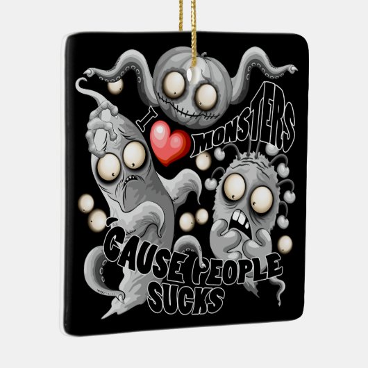 Ik hou van monsters omdat mensen klote zijn keramisch ornament (Rechts)