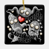 Ik hou van monsters omdat mensen klote zijn keramisch ornament (Voorkant)