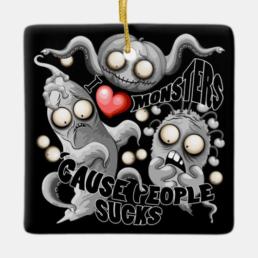 Ik hou van monsters omdat mensen klote zijn keramisch ornament (Voorkant)