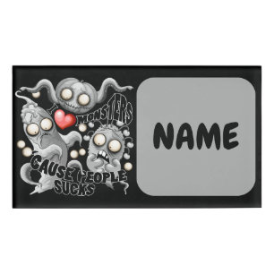 Ik hou van monsters omdat mensen klote zijn naambadge