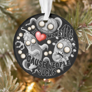 Ik hou van monsters omdat mensen klote zijn ornament