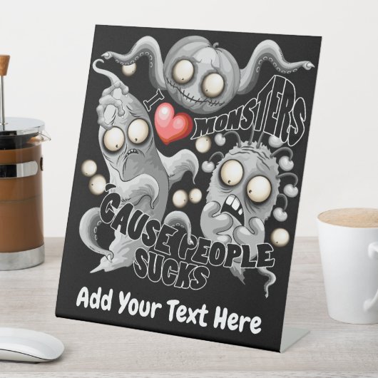 Ik hou van monsters omdat mensen klote zijn reclamebord met voetstuk (Insitu)
