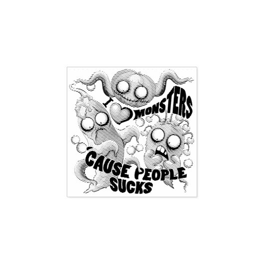 Ik hou van monsters omdat mensen klote zijn rubberstempel (Afrduk)