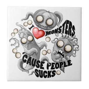 Ik hou van monsters omdat mensen klote zijn tegeltje
