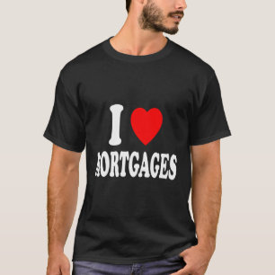 Ik hou van Mortes onroerend goed bank lening under T-shirt