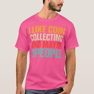 Ik Hou Van Munten Verzamelen En Misschien 3 Mensen T-shirt