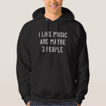 Ik hou van muziek en misschien 3 mensen