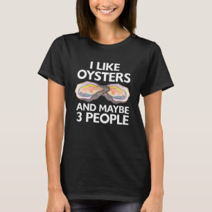 Ik Hou Van Oesters En Misschien 3 Personen Zeevruc T-shirt