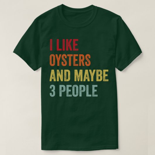 Ik hou van oesters, misschien 3 mensen t-shirt (Design voorkant)