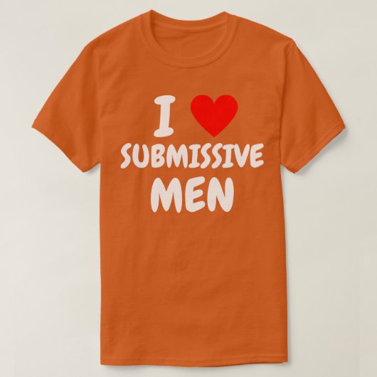 Ik hou van onderdanige mannen 1 t-shirt (Design voorkant)