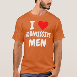 Ik hou van onderdanige mannen 1 t-shirt