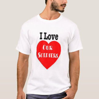 Ik hou van onze soldaten/troepen t-shirt