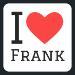 Ik hou van openhartigheid vierkante sticker<br><div class="desc">Ik hou van frank,  voor mannen noem ik liefhebbers</div>