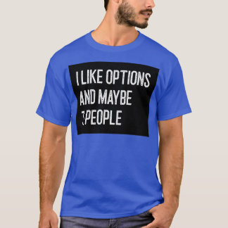 Ik hou van opties en misschien 3 mensen Funny Opti T-shirt