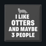 Ik hou van Otters en misschien 3 mensen Funny Otte Magneet<br><div class="desc">Otter liefhebbers...  Dit ontwerp is speciaal voor jullie die van otters en 3 mensen houden. Dit grappige en sarcastische citaat om je liefde voor otters over te brengen. Perfect cadeau voor otter-eigenaars,  otter-moeder,  otter-vader,  otter-liefhebbers en nog veel meer.</div>