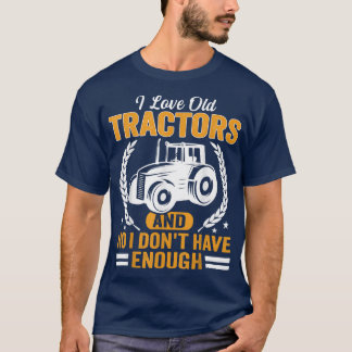 Ik hou van oude Tractors grappige Farmer en Tracto T-shirt