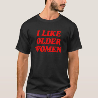Ik hou van oudere vrouwen Funny Gezegde T-shirt