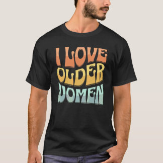 Ik hou van oudere vrouwen Hart hete moeders Groovy T-shirt