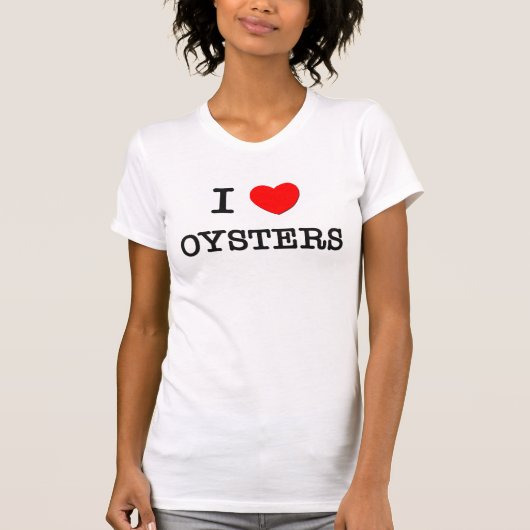 Ik hou van OYSTERS ( eten ) T-shirt (Voorkant)