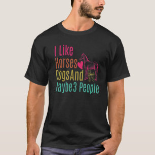 Ik hou van paarden en misschien 3 mensen die vrouw t-shirt