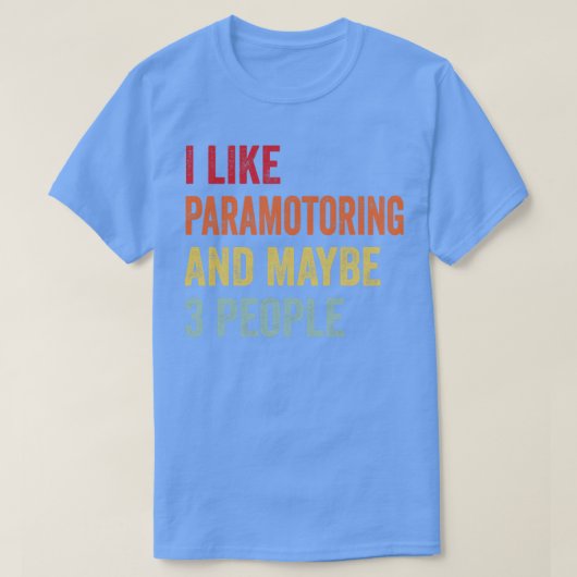 Ik hou van paramotoring, misschien 3 mensen t-shirt (Design voorkant)