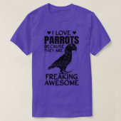 Ik hou van parrots omdat ze Geweldige P T-shirt (Design voorkant)