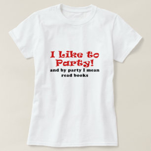 Ik hou van partij en van partij ik bedoel gelezen  t-shirt