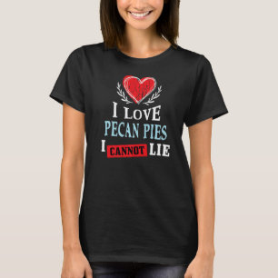 Ik hou van Pecan Pies ik kan geen Humor Foodie len T-shirt